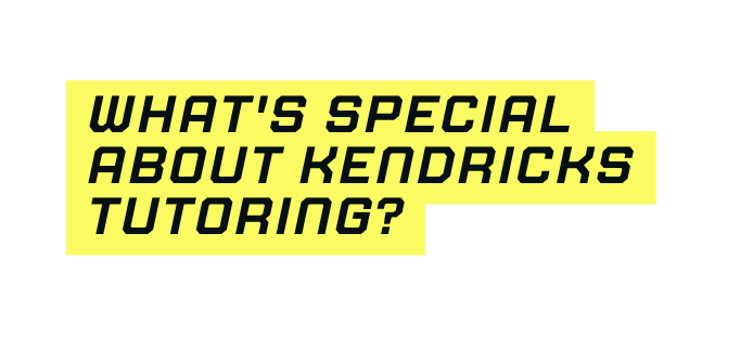 What s special about Kendricks Tutoring