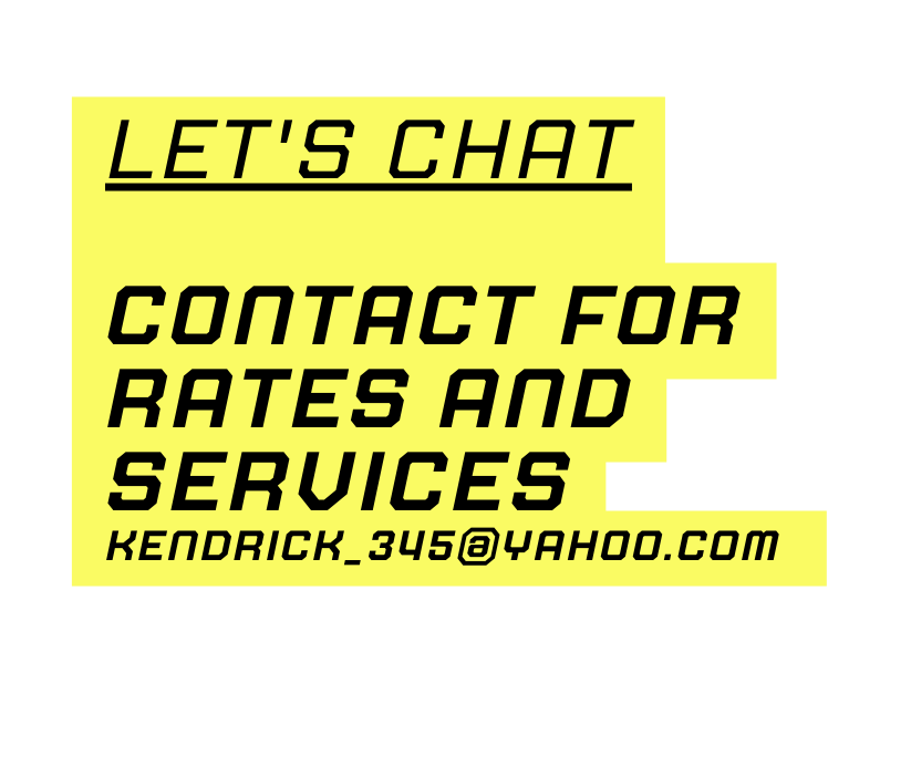 Let s chat COntact For Rates and Services kendrick 345 yahoo com